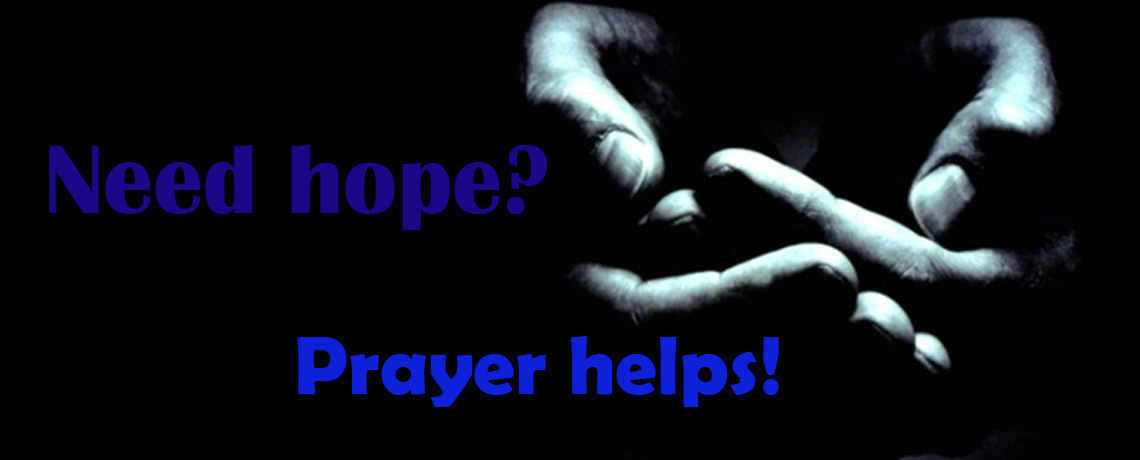 NEED HOPE? PRAYER HELPS