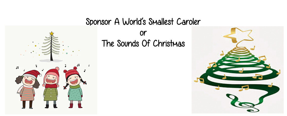 WORLD’S SMALLEST CAROLER & SOUNDS OF CHRISTMAS SPONSOR