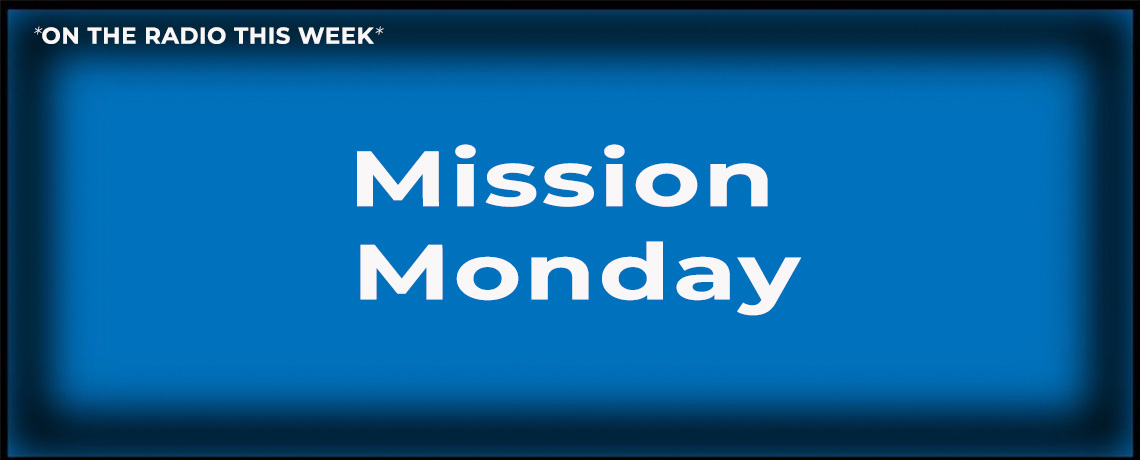 MISSION MONDAY