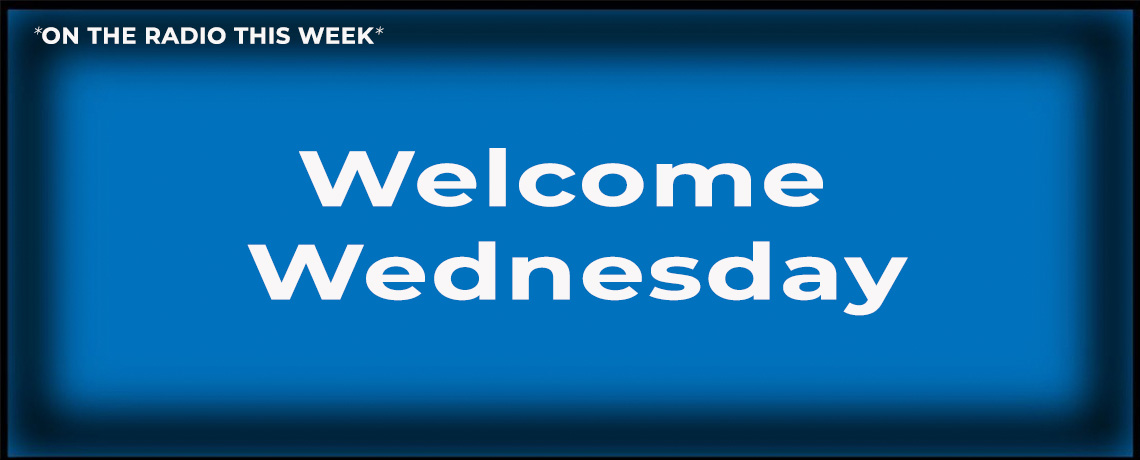 WELCOME WEDNESDAY