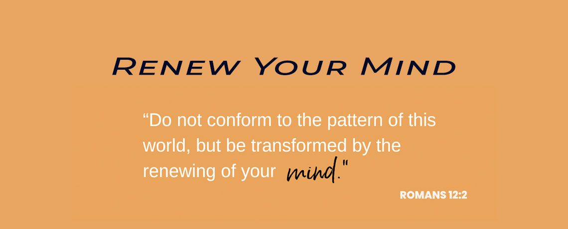 RENEW YOUR MIND